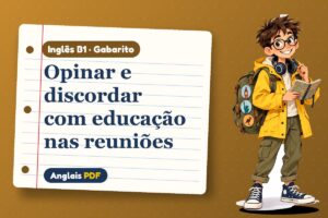 Opinar e discordar com educação nas reuniões – Gabarito de inglês B1 com Léo, o viajante do Anglais PDF