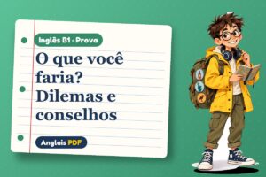 O que você faria? Dilemas e conselhos – Prova de inglês B1 com Léo, o viajante do Anglais PDF