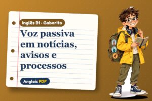 Voz passiva em notícias, avisos e processos – Gabarito de inglês B1 com Léo, o viajante do Anglais PDF