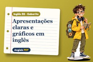 Apresentações claras e gráficos em inglês – Gabarito de inglês B2 com Léo, o viajante do Anglais PDF