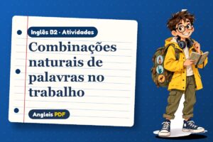 Combinações naturais de palavras no trabalho – Atividades de inglês B2 com Léo, o viajante do Anglais PDF