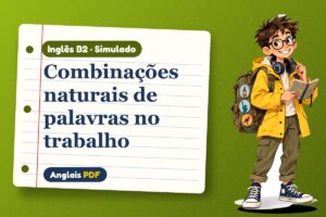 Combinações naturais de palavras no trabalho – Simulado de inglês B2 com Léo, o viajante do Anglais PDF
