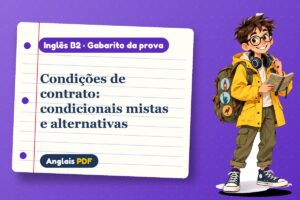 Condições de contrato: condicionais mistas e alternativas – Gabarito da prova de inglês B2 com Léo, o viajante do Anglais PDF