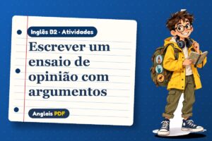 Escrever um ensaio de opinião com argumentos – Atividades de inglês B2 com Léo, o viajante do Anglais PDF