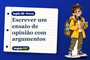 Escrever um ensaio de opinião com argumentos – Prova de inglês B2 com Léo, o viajante do Anglais PDF