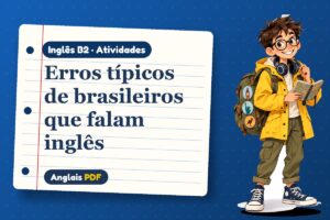 Erros típicos de brasileiros que falam inglês – Atividades de inglês B2 com Léo, o viajante do Anglais PDF