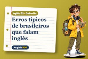 Erros típicos de brasileiros que falam inglês – Gabarito de inglês B2 com Léo, o viajante do Anglais PDF