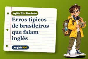 Erros típicos de brasileiros que falam inglês – Simulado de inglês B2 com Léo, o viajante do Anglais PDF