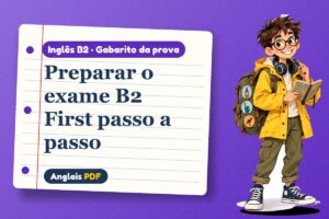 Preparar o exame B2 First passo a passo – Gabarito da prova de inglês B2 com Léo, o viajante do Anglais PDF