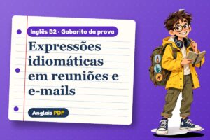 Expressões idiomáticas em reuniões e e-mails – Gabarito da prova de inglês B2 com Léo, o viajante do Anglais PDF