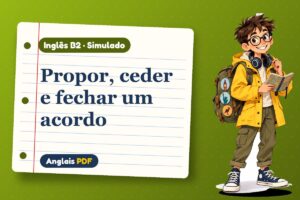 Propor, ceder e fechar um acordo – Simulado de inglês B2 com Léo, o viajante do Anglais PDF