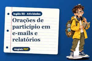 Orações de particípio em e-mails e relatórios – Atividades de inglês B2 com Léo, o viajante do Anglais PDF