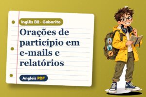 Orações de particípio em e-mails e relatórios – Gabarito de inglês B2 com Léo, o viajante do Anglais PDF