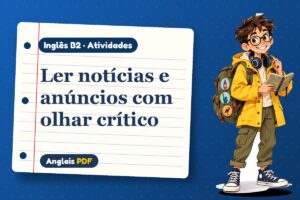 Ler notícias e anúncios com olhar crítico – Atividades de inglês B2 com Léo, o viajante do Anglais PDF