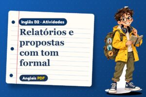 Relatórios e propostas com tom formal – Atividades de inglês B2 com Léo, o viajante do Anglais PDF