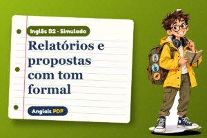 Relatórios e propostas com tom formal – Simulado de inglês B2 com Léo, o viajante do Anglais PDF