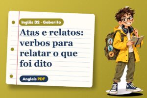Atas e relatos: verbos para relatar o que foi dito – Gabarito de inglês B2 com Léo, o viajante do Anglais PDF