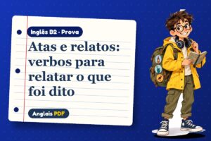 Atas e relatos: verbos para relatar o que foi dito – Prova de inglês B2 com Léo, o viajante do Anglais PDF