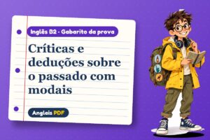 Críticas e deduções sobre o passado com modais – Gabarito da prova de inglês B2 com Léo, o viajante do Anglais PDF