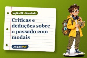 Críticas e deduções sobre o passado com modais – Simulado de inglês B2 com Léo, o viajante do Anglais PDF