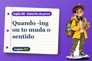 Quando -ing ou to muda o sentido – Gabarito da prova de inglês B2 com Léo, o viajante do Anglais PDF