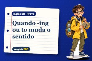 Quando -ing ou to muda o sentido – Prova de inglês B2 com Léo, o viajante do Anglais PDF