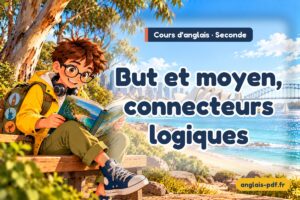 Cours d'anglais seconde : But et moyen, connecteurs logiques