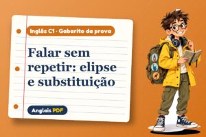Falar sem repetir: elipse e substituição – Gabarito da prova de inglês C1 com Léo, o viajante do Anglais PDF