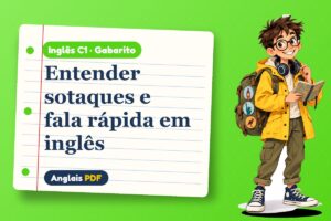 Entender sotaques e fala rápida em inglês – Gabarito de inglês C1 com Léo, o viajante do Anglais PDF