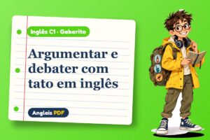 Argumentar e debater com tato em inglês – Gabarito de inglês C1 com Léo, o viajante do Anglais PDF