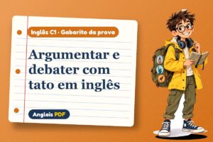 Argumentar e debater com tato em inglês – Gabarito da prova de inglês C1 com Léo, o viajante do Anglais PDF