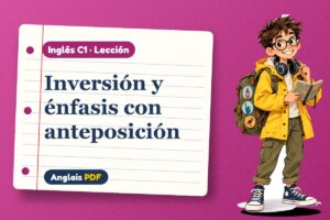 Lección de inversión y anteposición (C1) con Leo, el viajero de Anglais PDF