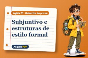 Subjuntivo e estruturas de estilo formal – Gabarito da prova de inglês C1 com Léo, o viajante do Anglais PDF