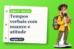 Tempos verbais com nuance e atitude – Gabarito de inglês C1 com Léo, o viajante do Anglais PDF