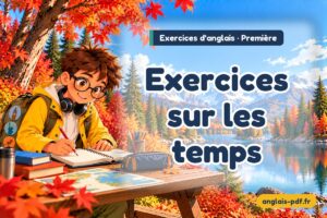 Exercices d'anglais première : Exercices sur les temps