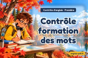 Contrôle d'anglais première : Contrôle formation des mots