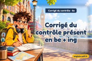 Corrigé du contrôle d'anglais 6e : Corrigé du contrôle présent en be + ing