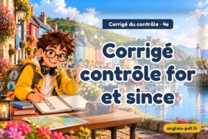 Corrigé du contrôle d'anglais 4e : Corrigé contrôle for et since