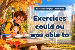 Exercices d'anglais terminale : Exercices could ou was able to