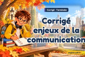 Corrigé des exercices d'anglais terminale : Corrigé enjeux de la communication